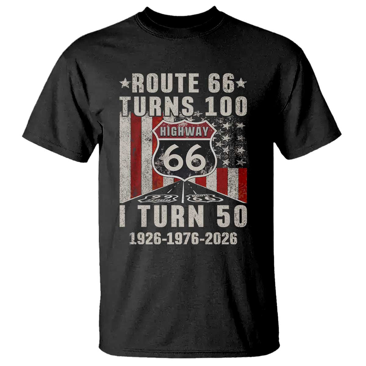 Route Highway 66 Turns 100 I Turn 50 T Shirt Vintage 1976 Born American Road Sign Centennial 2026 TS14 Black Print Your Wear