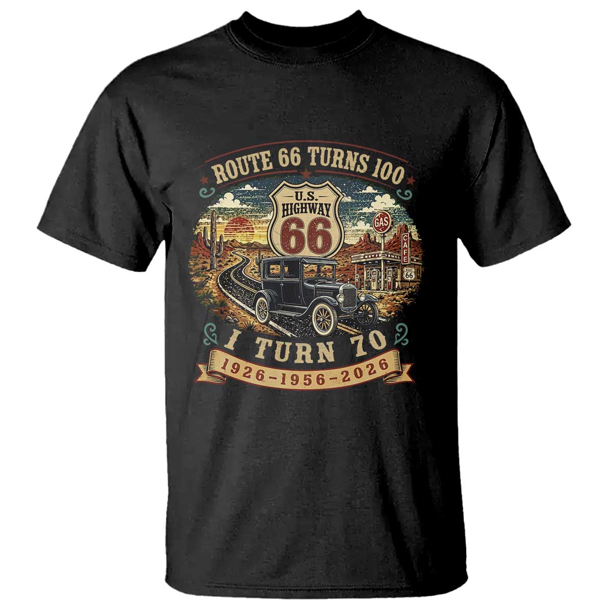 Route Highway 66 Turns 100 I Turn 70 T Shirt Vintage 1956 Road Sign Antique Car Lover 70th Birthday Gift TS14 Black Print Your Wear
