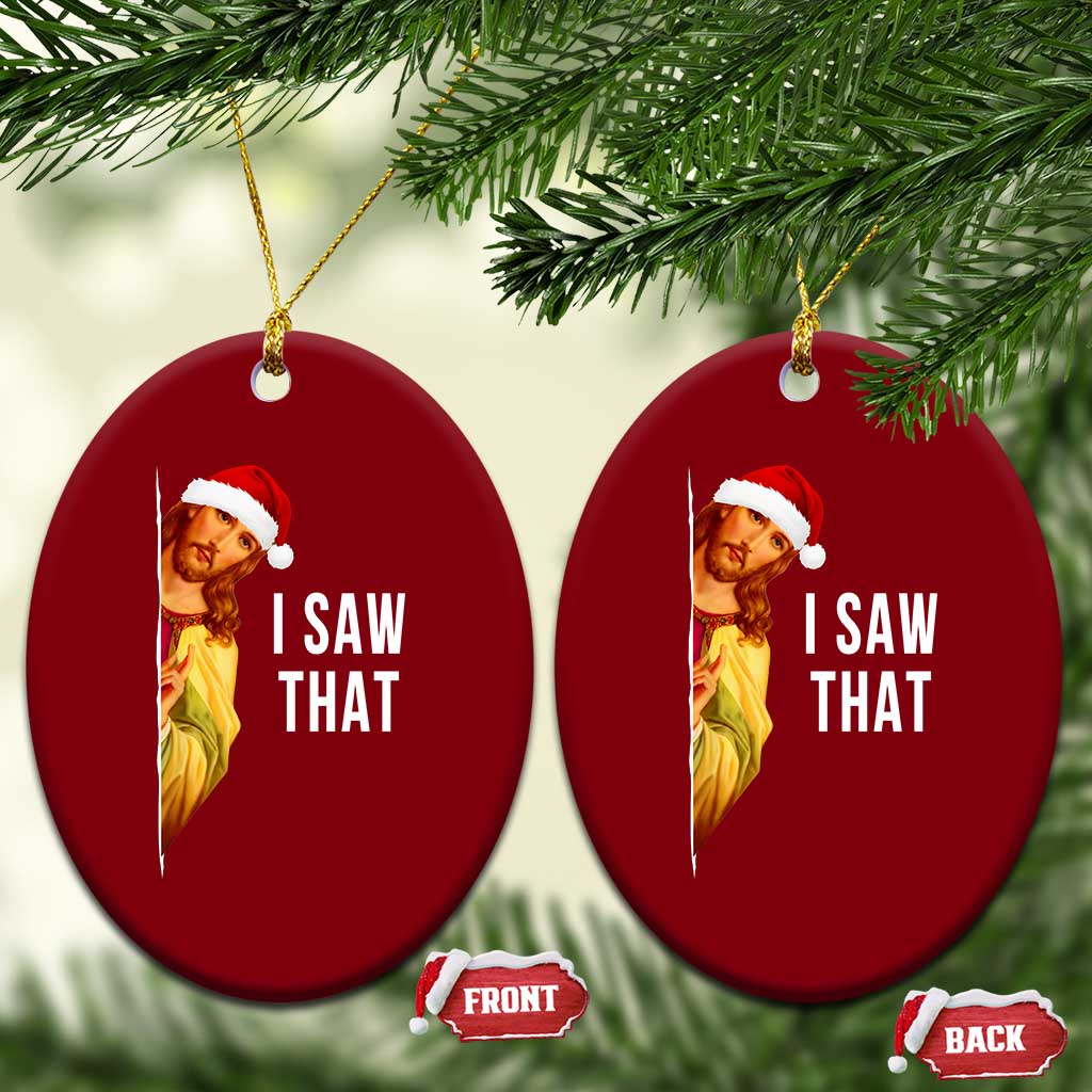 Jesus Xmas Meme Ceramic Ornament I Saw That TS14 Print Your Wear