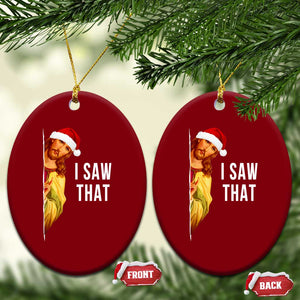 Jesus Xmas Meme Ceramic Ornament I Saw That TS14 Print Your Wear