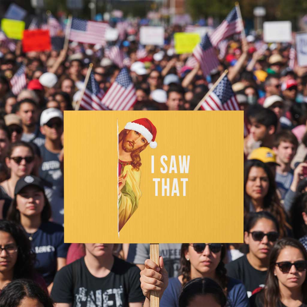Jesus Christmas Meme Protest Sign I Saw That TS14 Horizontal 18