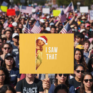 Jesus Christmas Meme Protest Sign I Saw That TS14 Horizontal 18" × 24" Yellow Print Your Wear