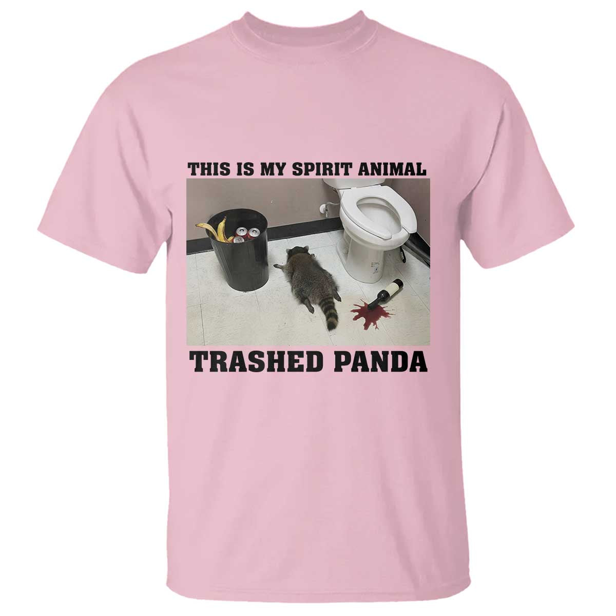 Trashed Panda T Shirt My Spirit Animal Funny Drunk Raccoon Meme TS14 Light Pink Print Your Wear