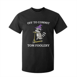 Funny Raccoon Scooter Meme T Shirt For Kid Off To Commit Tom Foolery TS14 Black Print Your Wear
