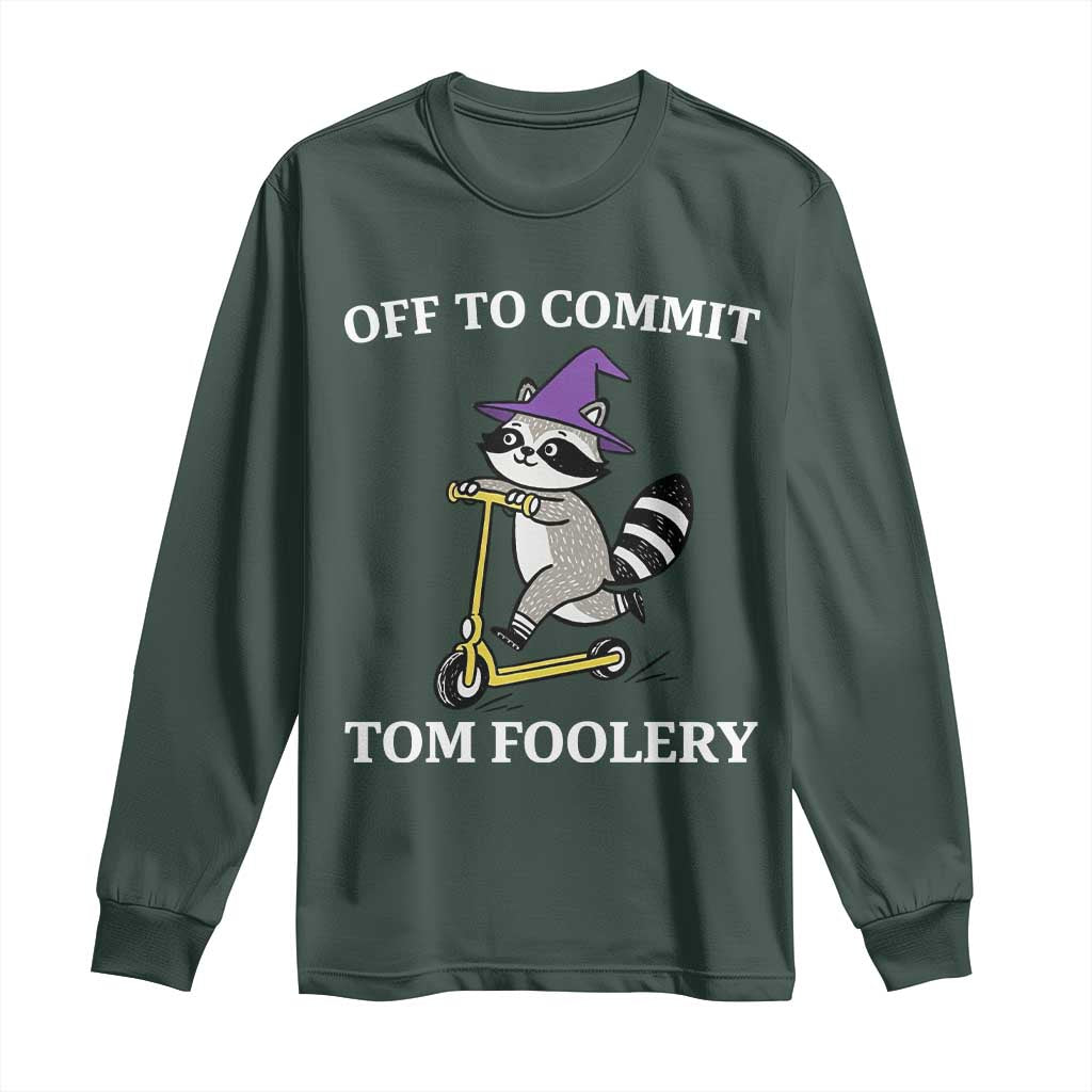 Funny Raccoon Scooter Meme Long Sleeve Shirt Off To Commit Tom Foolery TS14 Dark Forest Green Print Your Wear
