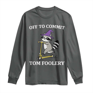 Funny Raccoon Scooter Meme Long Sleeve Shirt Off To Commit Tom Foolery TS14 Dark Heather Print Your Wear