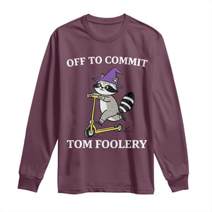 Funny Raccoon Scooter Meme Long Sleeve Shirt Off To Commit Tom Foolery TS14 Maroon Print Your Wear
