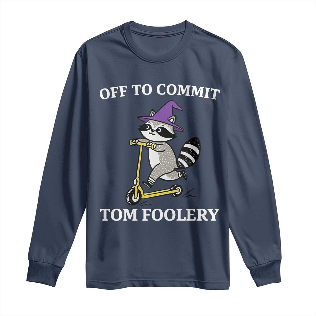 Funny Raccoon Scooter Meme Long Sleeve Shirt Off To Commit Tom Foolery TS14 Navy Print Your Wear