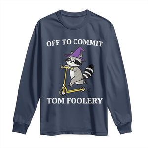 Funny Raccoon Scooter Meme Long Sleeve Shirt Off To Commit Tom Foolery TS14 Navy Print Your Wear