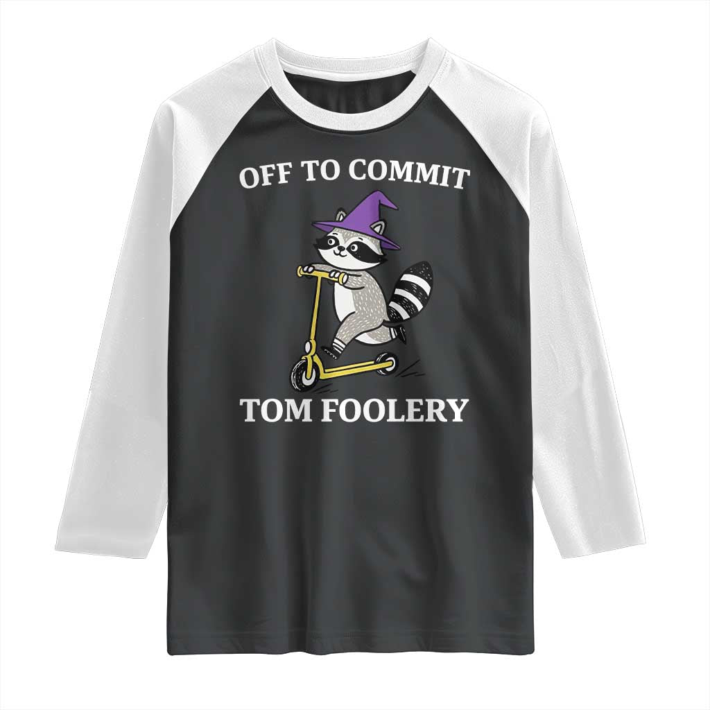 Funny Raccoon Scooter Meme Raglan Shirt Off To Commit Tom Foolery TS14 Black White Print Your Wear