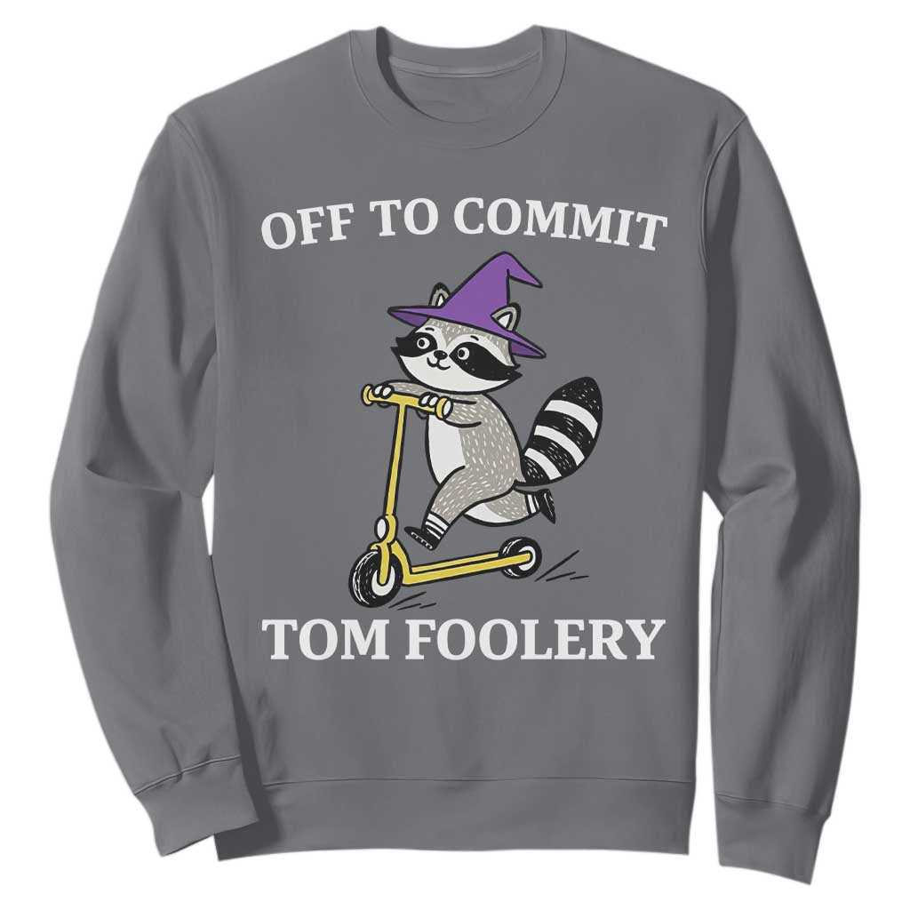 Funny Raccoon Scooter Meme Sweatshirt Off To Commit Tom Foolery TS14 Charcoal Print Your Wear