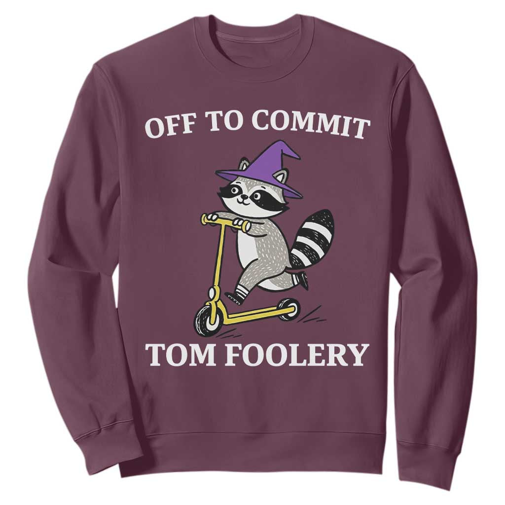 Funny Raccoon Scooter Meme Sweatshirt Off To Commit Tom Foolery TS14 Maroon Print Your Wear