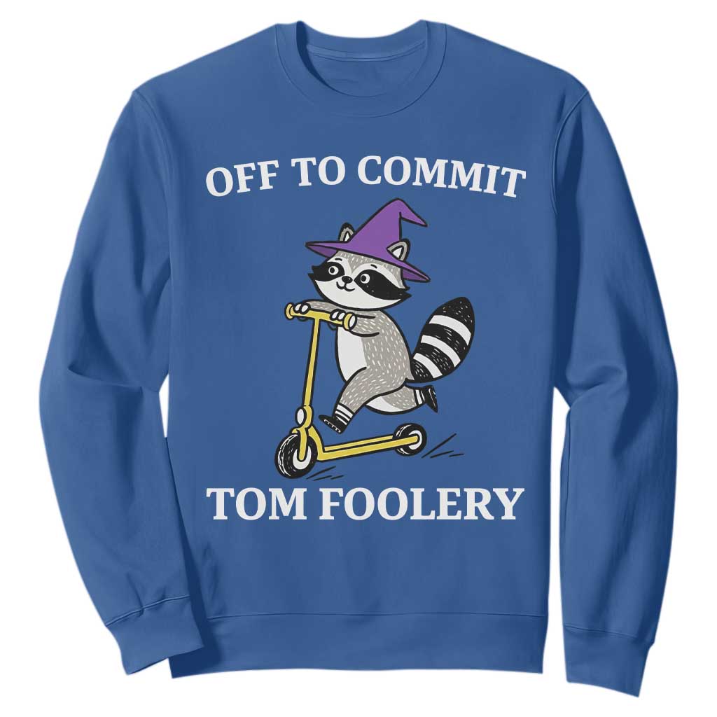 Funny Raccoon Scooter Meme Sweatshirt Off To Commit Tom Foolery TS14 Royal Blue Print Your Wear