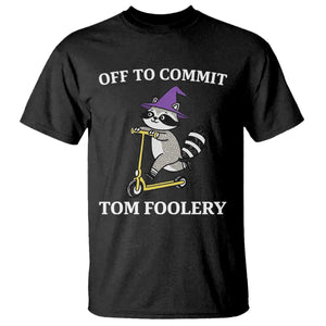 Funny Raccoon Scooter Meme T Shirt Off To Commit Tom Foolery TS14 Black Print Your Wear