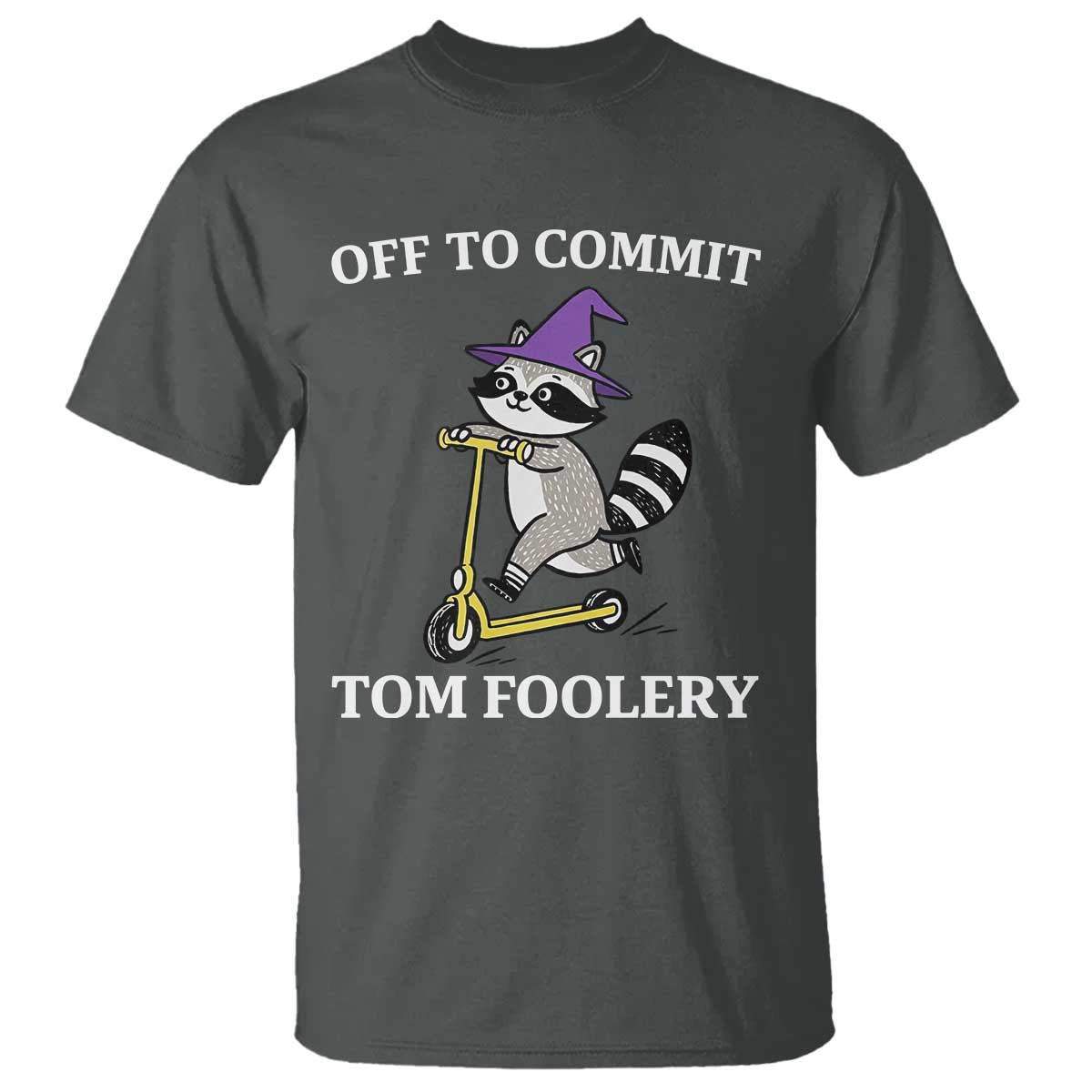 Funny Raccoon Scooter Meme T Shirt Off To Commit Tom Foolery TS14 Dark Heather Print Your Wear