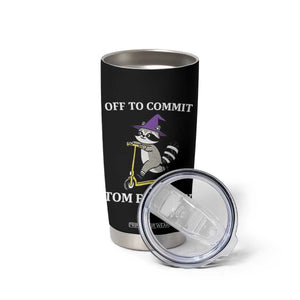 Funny Raccoon Scooter Meme Tumbler Cup Off To Commit Tom Foolery TS14 Print Your Wear