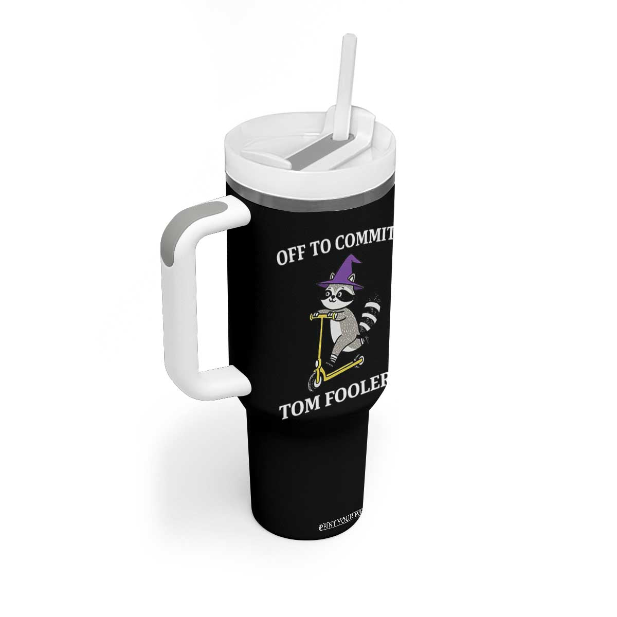 Funny Raccoon Scooter Meme Tumbler With Handle Off To Commit Tom Foolery TS14 Print Your Wear