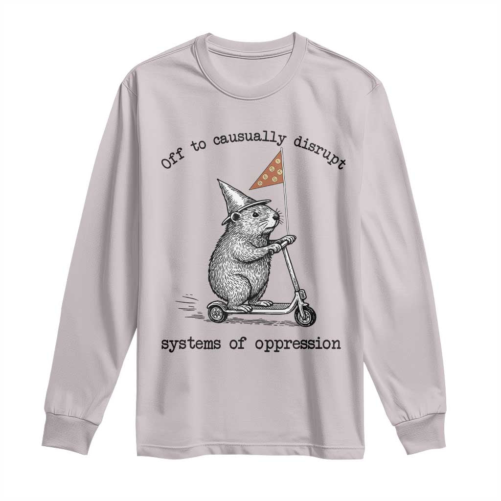 Funny Groundhog Scooter Meme Long Sleeve Shirt Off To Causually Disrupt System Of Oppression TS14 Ice Gray Print Your Wear