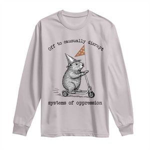 Funny Groundhog Scooter Meme Long Sleeve Shirt Off To Causually Disrupt System Of Oppression TS14 Ice Gray Print Your Wear