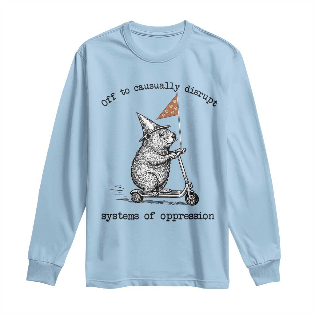 Funny Groundhog Scooter Meme Long Sleeve Shirt Off To Causually Disrupt System Of Oppression TS14 Light Blue Print Your Wear