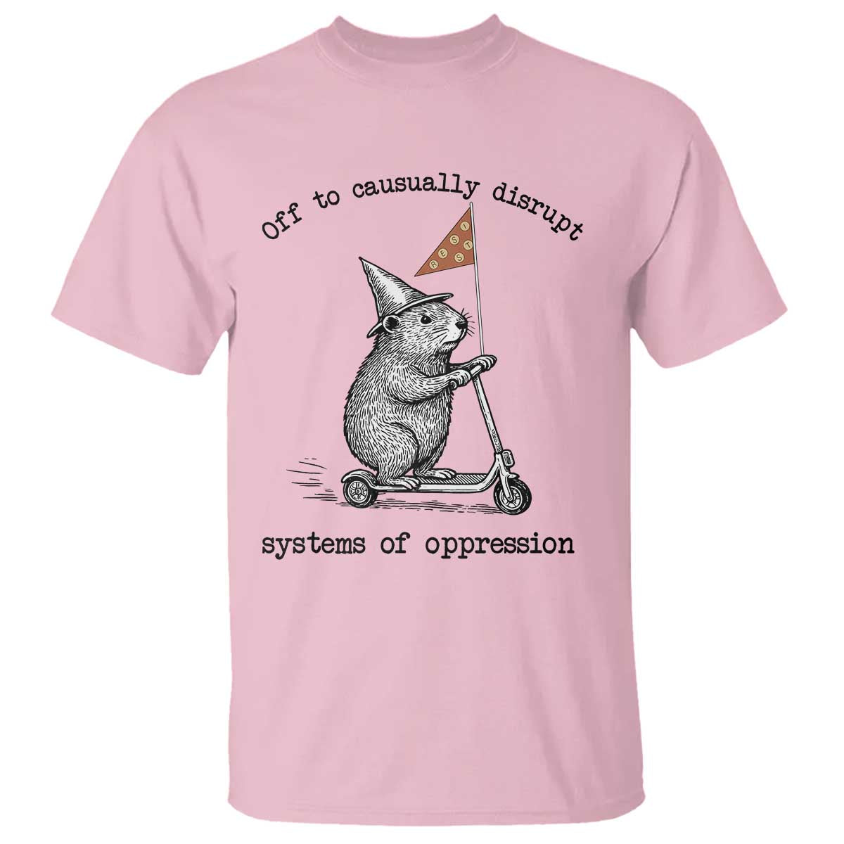 Funny Groundhog Scooter Meme T Shirt Off To Causually Disrupt System Of Oppression TS14 Light Pink Print Your Wear