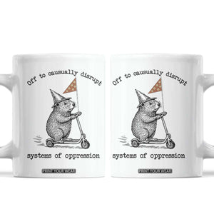 Funny Groundhog Scooter Meme Coffee Mug Off To Causually Disrupt System Of Oppression TS14 White Print Your Wear