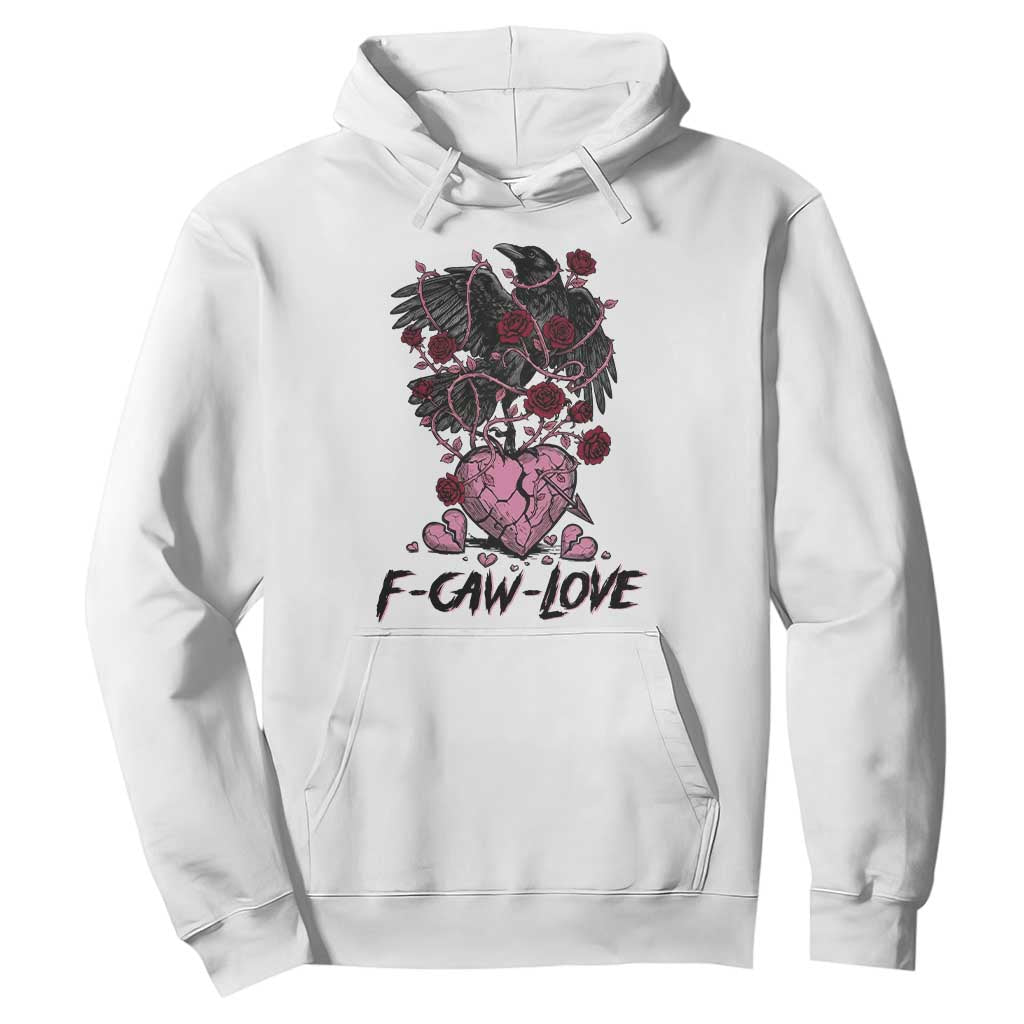 F Caw Love Hoodie Funny Anti Valentines Day Gothic Bird Meme TS14 White Print Your Wear