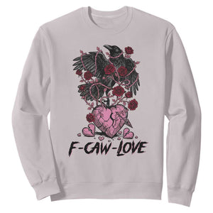 F Caw Love Sweatshirt Funny Anti Valentines Day Gothic Bird Meme TS14 Ice Gray Print Your Wear
