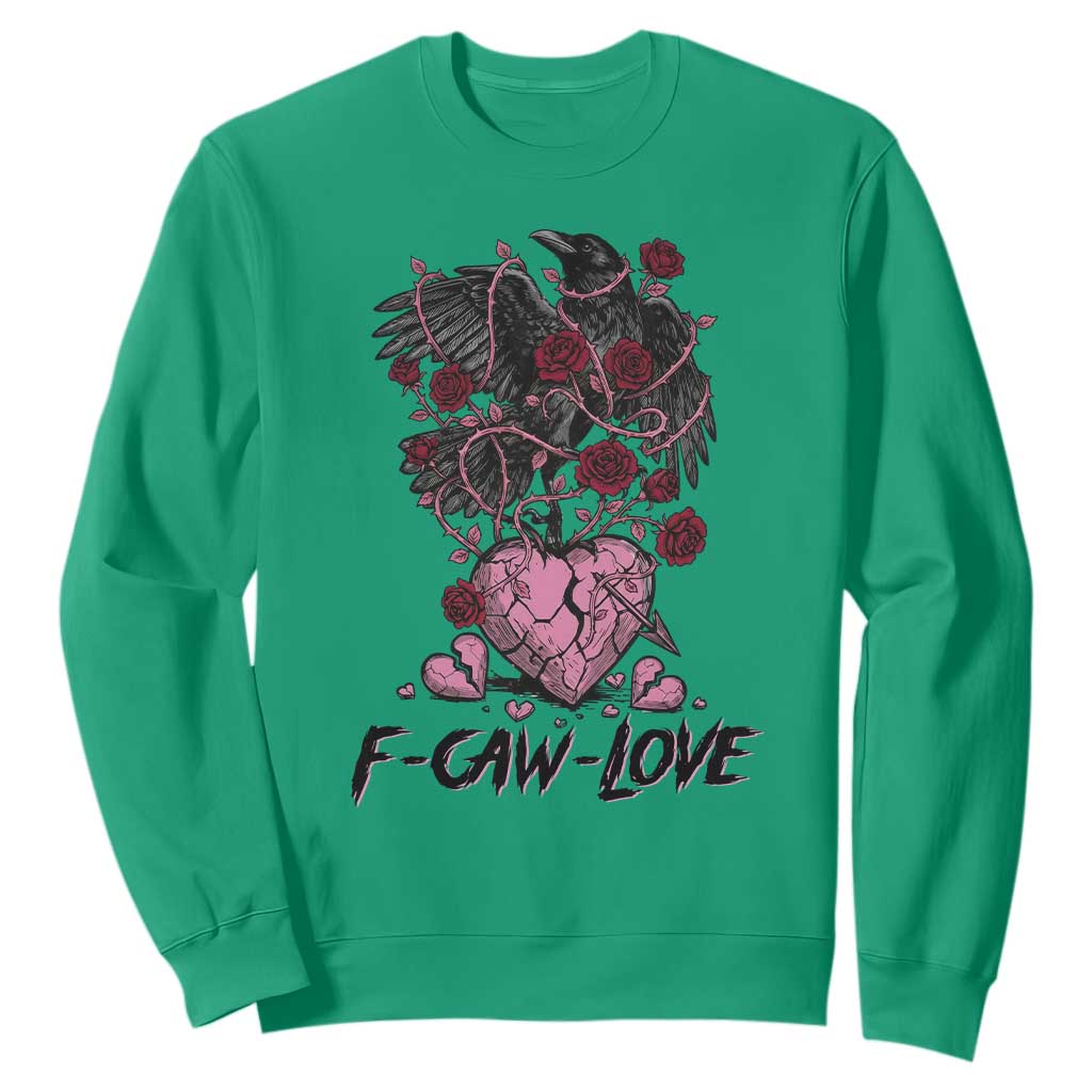 F Caw Love Sweatshirt Funny Anti Valentines Day Gothic Bird Meme TS14 Irish Green Print Your Wear
