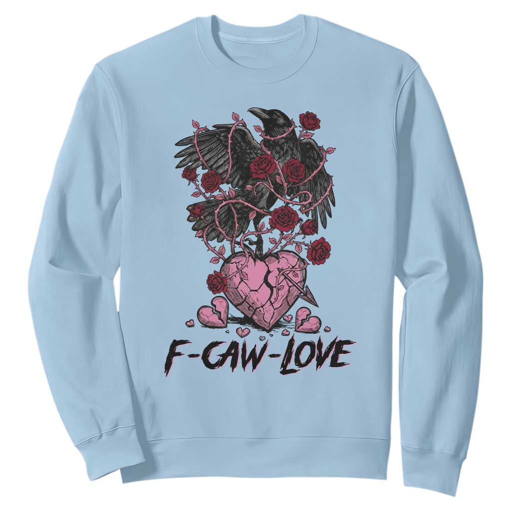F Caw Love Sweatshirt Funny Anti Valentines Day Gothic Bird Meme TS14 Light Blue Print Your Wear