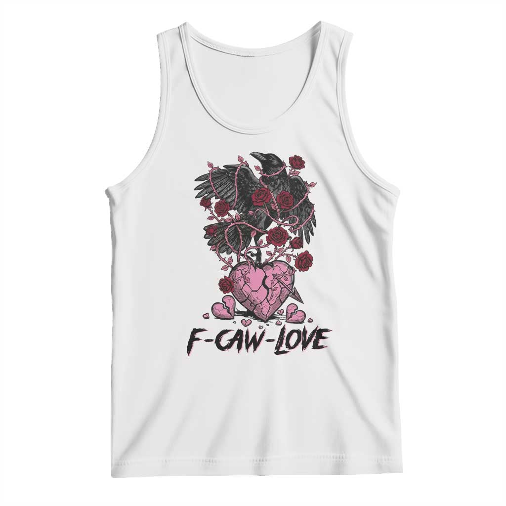 F Caw Love Tank Top Funny Anti Valentines Day Gothic Bird Meme TS14 White Print Your Wear