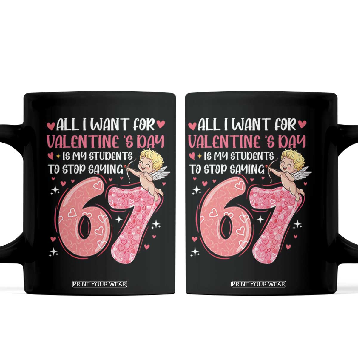 67 Valetines Meme Coffee Mug Funny Teacher Sayings Six Seven TS14 Black Print Your Wear