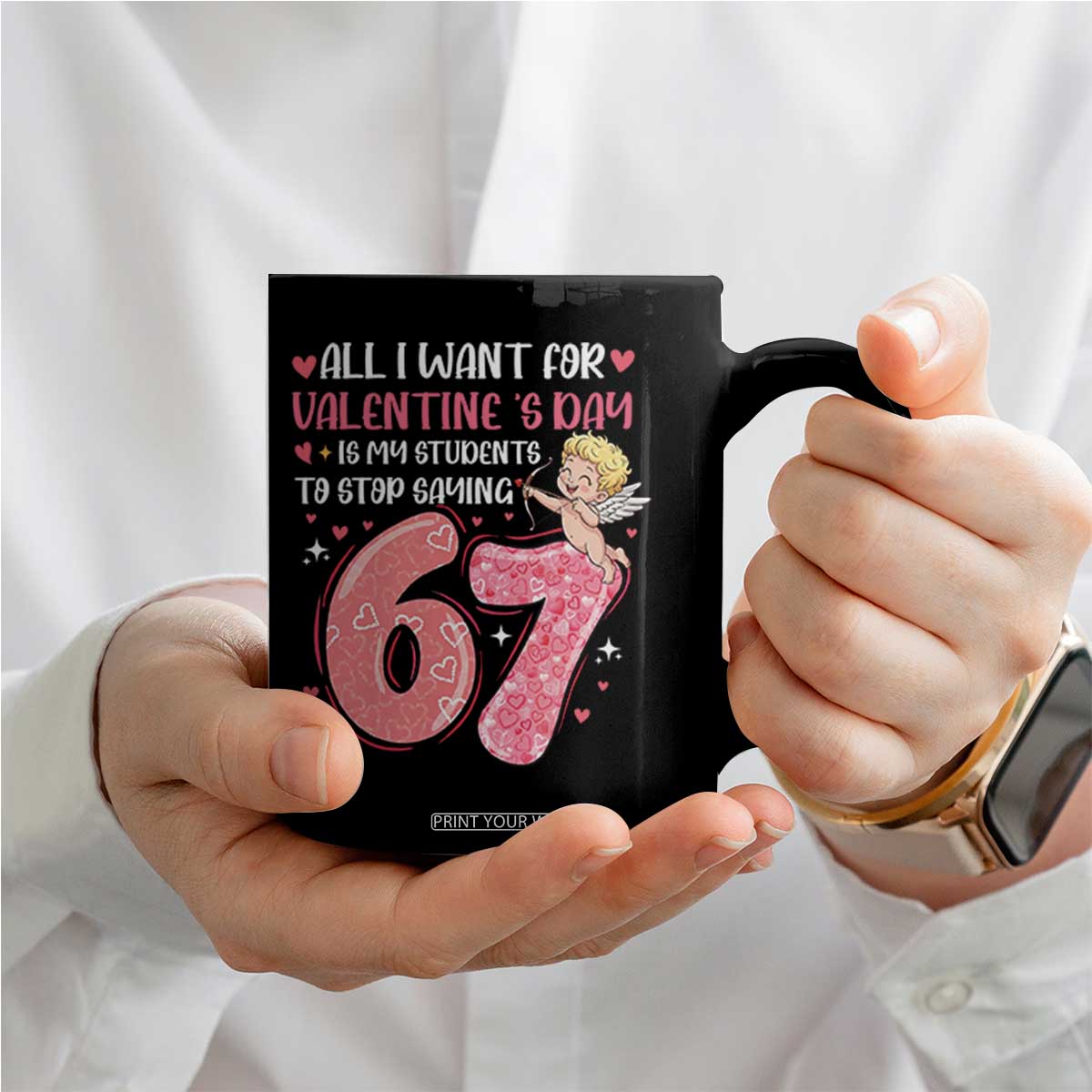67 Valetines Meme Coffee Mug Funny Teacher Sayings Six Seven TS14 Print Your Wear
