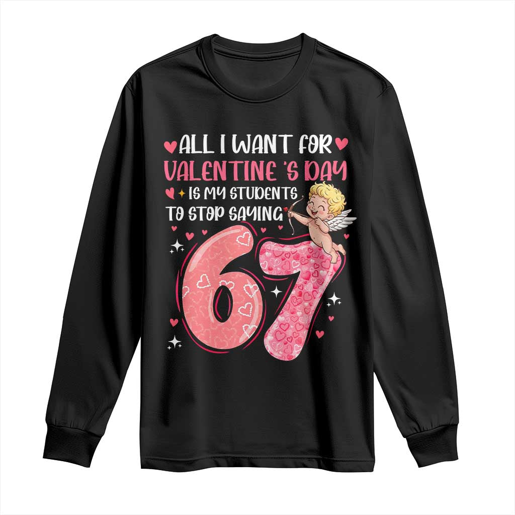 67 Valetines Meme Long Sleeve Shirt Funny Teacher Sayings Six Seven TS14 Black Print Your Wear