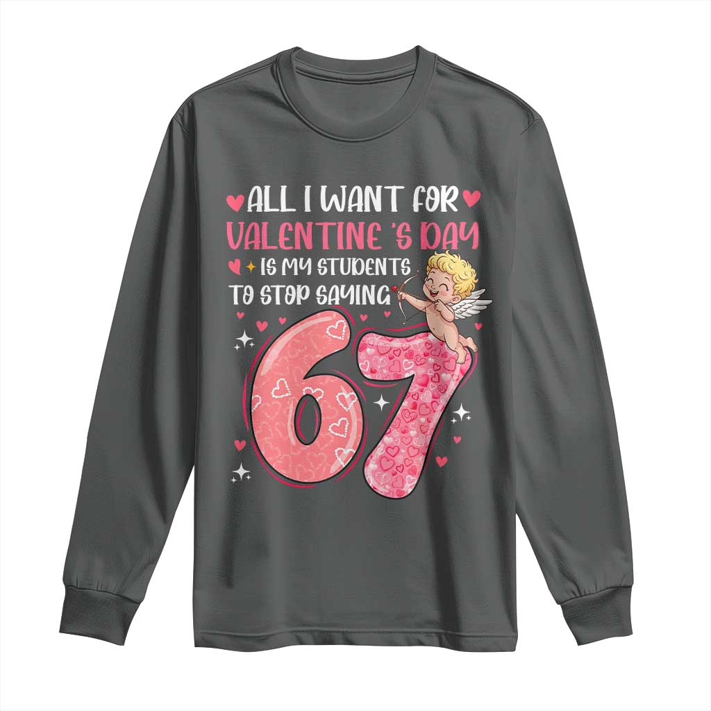 67 Valetines Meme Long Sleeve Shirt Funny Teacher Sayings Six Seven TS14 Dark Heather Print Your Wear