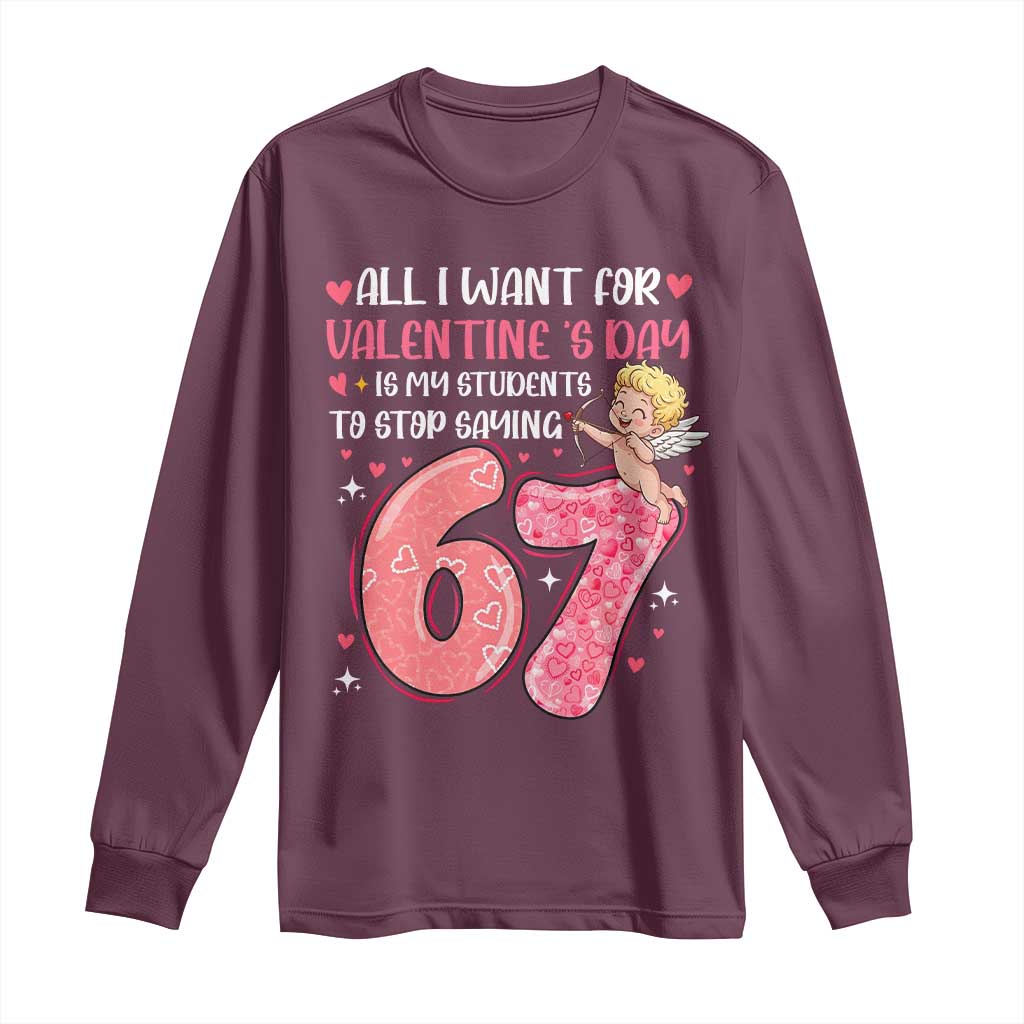 67 Valetines Meme Long Sleeve Shirt Funny Teacher Sayings Six Seven TS14 Maroon Print Your Wear