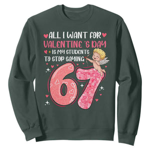 67 Valetines Meme Sweatshirt Funny Teacher Sayings Six Seven TS14 Dark Forest Green Print Your Wear