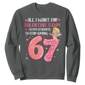 67 Valetines Meme Sweatshirt Funny Teacher Sayings Six Seven TS14 Dark Heather Print Your Wear