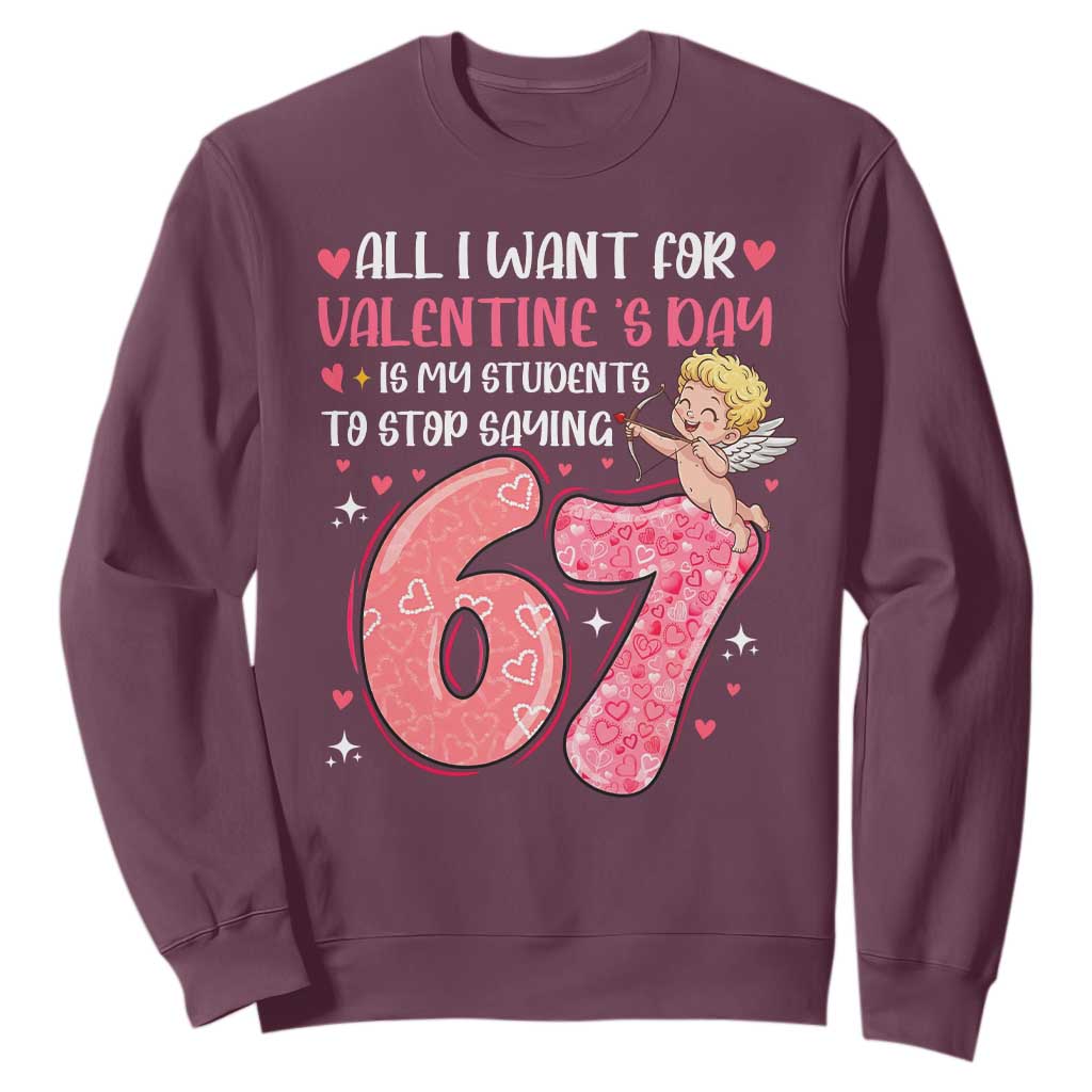 67 Valetines Meme Sweatshirt Funny Teacher Sayings Six Seven TS14 Maroon Print Your Wear