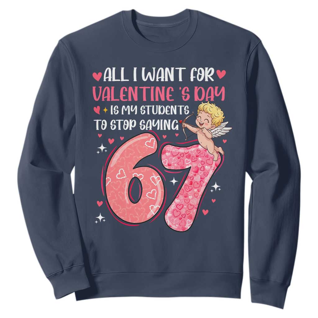 67 Valetines Meme Sweatshirt Funny Teacher Sayings Six Seven TS14 Navy Print Your Wear