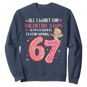 67 Valetines Meme Sweatshirt Funny Teacher Sayings Six Seven TS14 Navy Print Your Wear