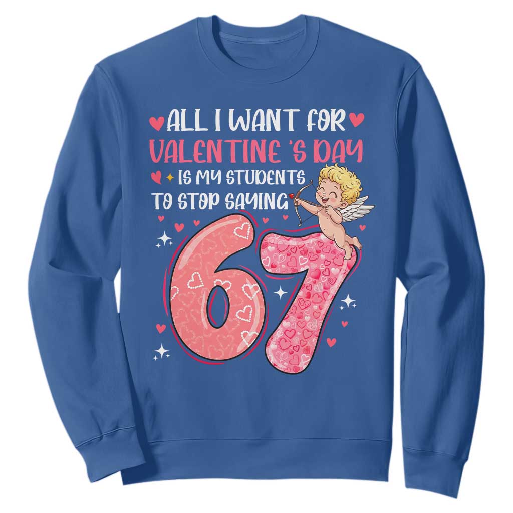 67 Valetines Meme Sweatshirt Funny Teacher Sayings Six Seven TS14 Royal Blue Print Your Wear
