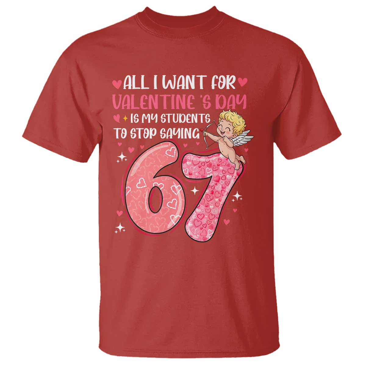 67 Valetines Meme T Shirt Funny Teacher Sayings Six Seven TS14 Red Print Your Wear