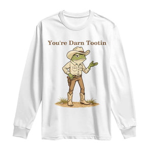 You're Darn Tootin Long Sleeve Shirt Funny Cowboy Frog Meme TS14 White Print Your Wear