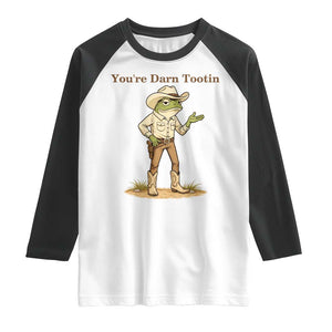 You're Darn Tootin Raglan Shirt Funny Cowboy Frog Meme TS14 White Black Print Your Wear
