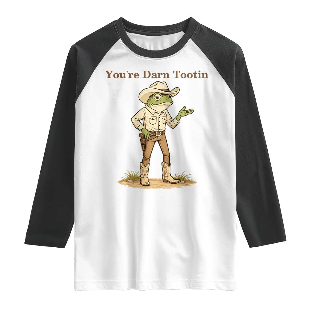 You're Darn Tootin Raglan Shirt Funny Cowboy Frog Meme TS14 White Black Print Your Wear