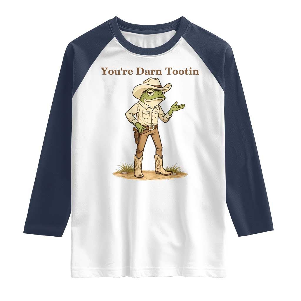 You're Darn Tootin Raglan Shirt Funny Cowboy Frog Meme TS14 White Navy Print Your Wear