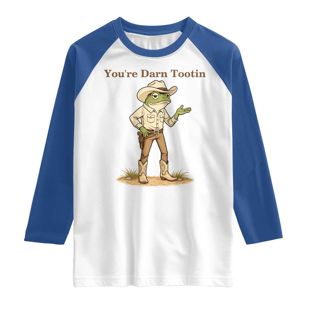 You're Darn Tootin Raglan Shirt Funny Cowboy Frog Meme TS14 White Royal Print Your Wear