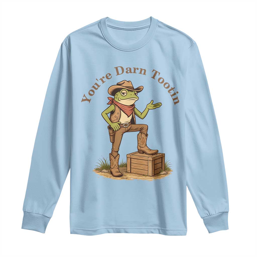 You're Darn Tootin Long Sleeve Shirt Funny Cowboy Frog Sarcastic Meme TS14 Light Blue Print Your Wear