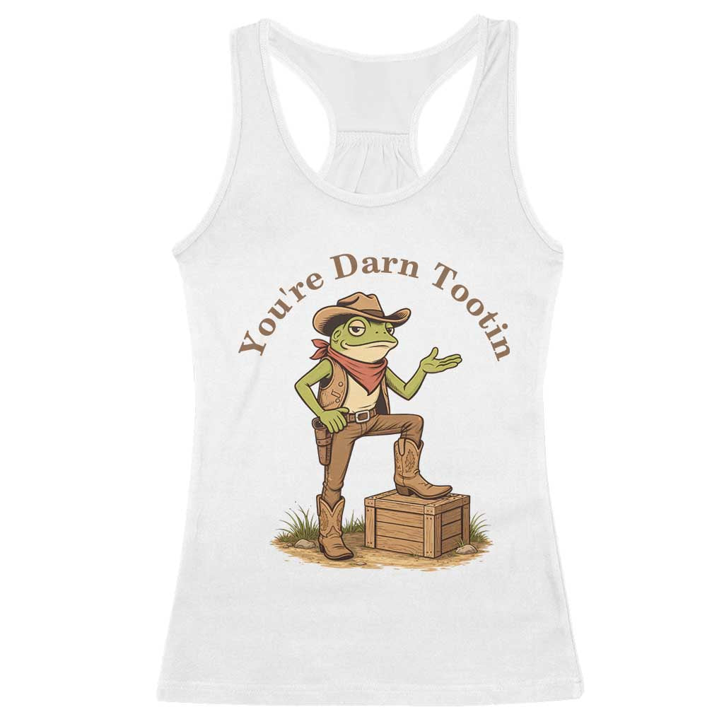 You're Darn Tootin Racerback Tank Top Funny Cowboy Frog Sarcastic Meme TS14 White Print Your Wear